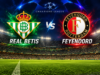 Feyenoord treft Real Betis in Sevilla, maar niet in vertrouwde thuishaven