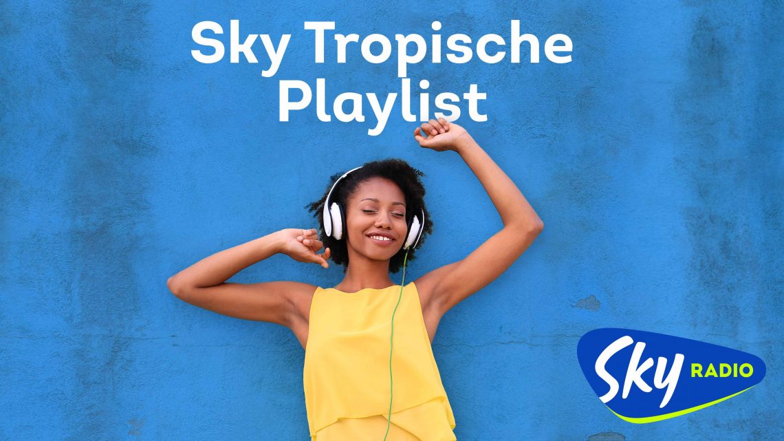 Tropische Playlist bij Sky Radio op donderdag 25 juni Tropische Playlist bij Sky Radio op donderdag 25 juni